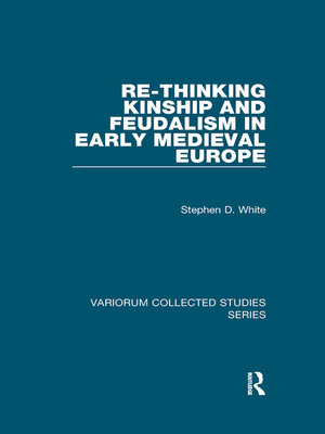 cover image of Re-Thinking Kinship and Feudalism in Early Medieval Europe